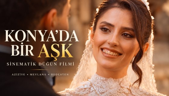 Konya Sinematik Düğün Filmi | Aziziye, Mevlana ve Bedesten